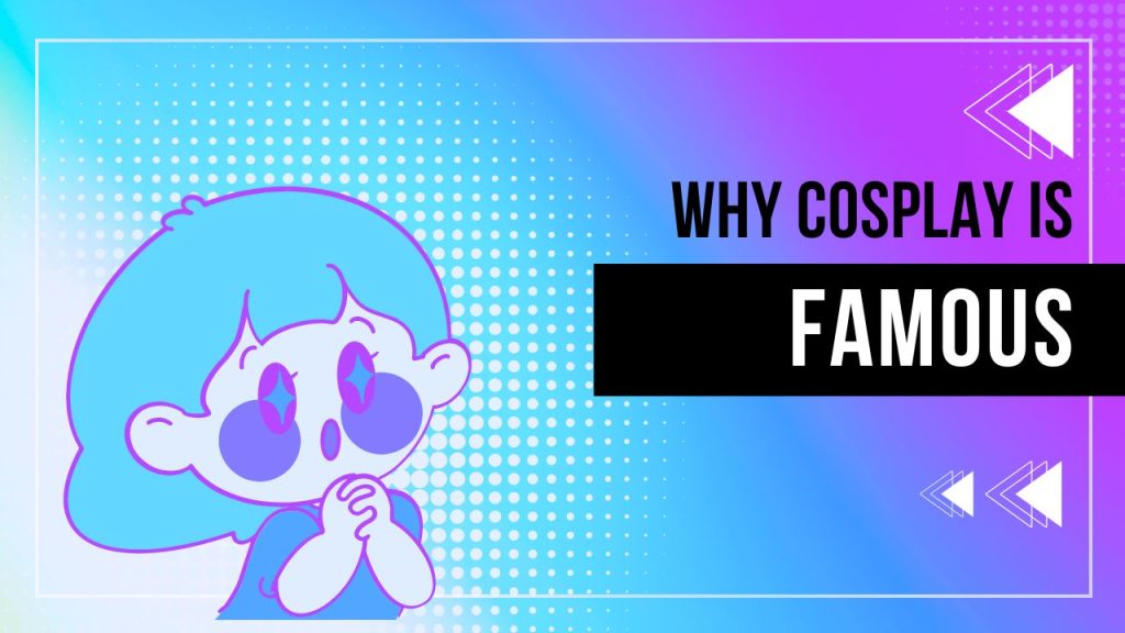 Why Cosplay is Famous Thumbnail