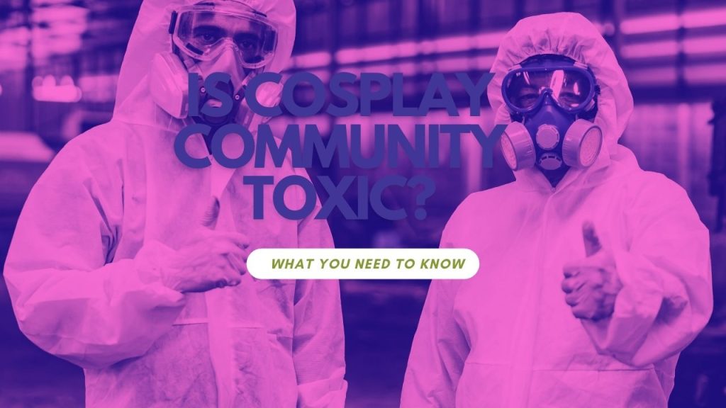 Is the Cosplay Community Toxic?