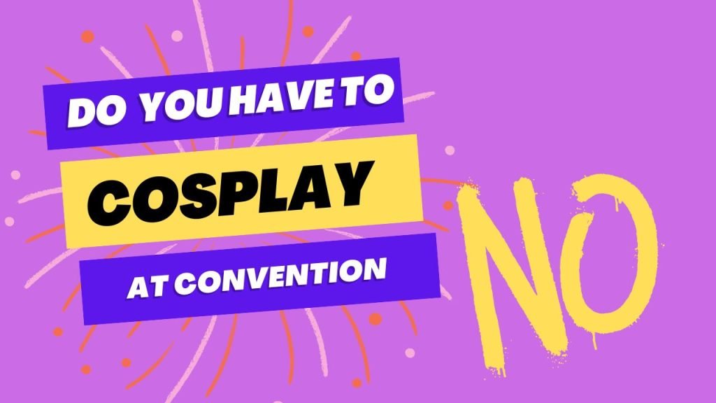 Do you have to cosplay at a convention Thumbnail